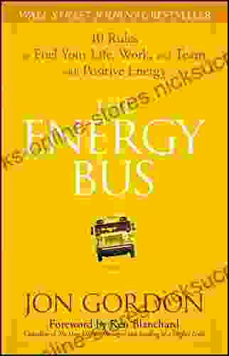 The Energy Bus: 10 Rules to Fuel Your Life Work and Team with Positive Energy (Jon Gordon)