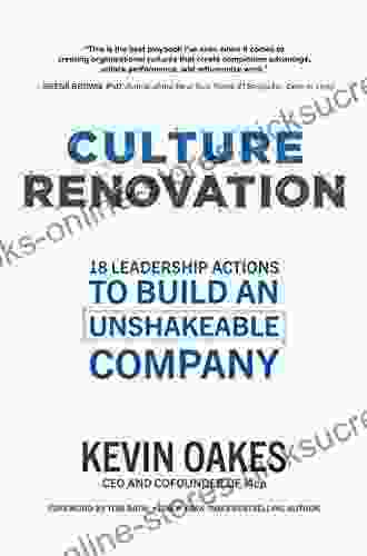 Culture Renovation: 18 Leadership Actions To Build An Unshakeable Company