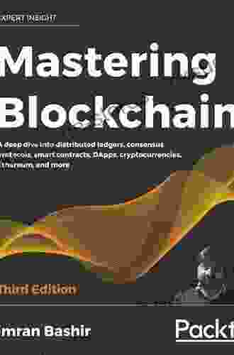 Mastering Blockchain: A deep dive into distributed ledgers consensus protocols smart contracts DApps cryptocurrencies Ethereum and more 3rd Edition