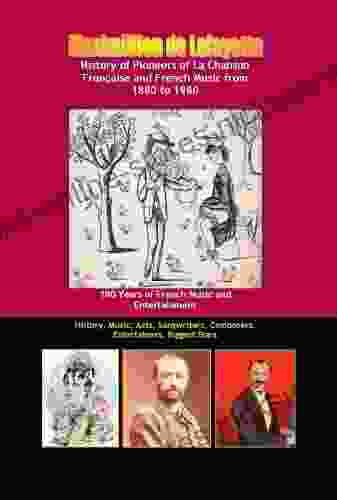 History Of Pioneers Of La Chanson Francaise And French Music From 1880 To 1980 100 Years Of French Music And Entertainment (History Music Acts Songwriters Entertainers Biggest Stars 1)