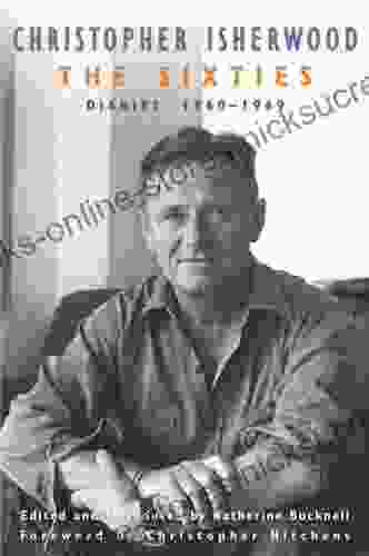 The Sixties: Diaries:1960 1969 Christopher Isherwood