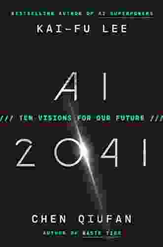 AI 2041: Ten Visions For Our Future