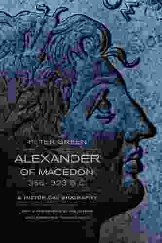 Alexander Of Macedon 356 323 B C : A Historical Biography