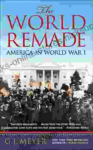 The World Remade: America In World War I