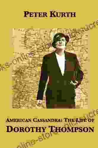 American Cassandra: The Life Of Dorothy Thompson