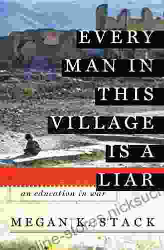 Every Man in This Village is a Liar: An Education in War