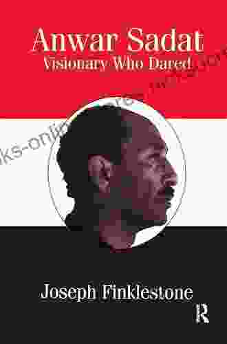 Anwar Sadat: Visionary Who Dared