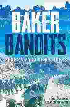 Baker Bandits: Korea S Band Of Brothers