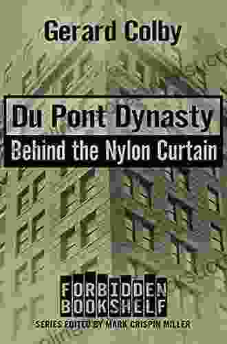 Du Pont Dynasty: Behind The Nylon Curtain (Forbidden Bookshelf 6)