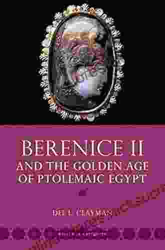 Berenice II And The Golden Age Of Ptolemaic Egypt (Women In Antiquity)