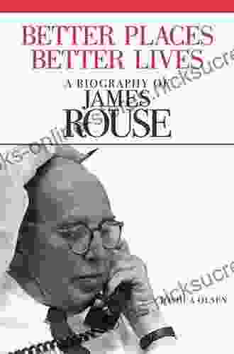 Better Places Better Lives: A Biography of James Rouse