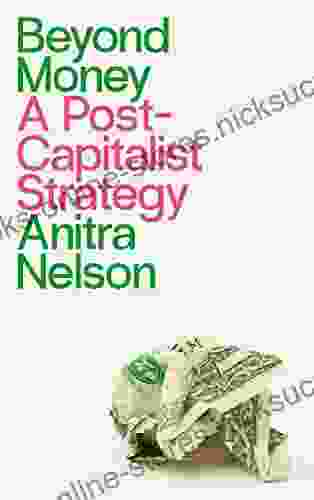 Beyond Money: A Postcapitalist Strategy