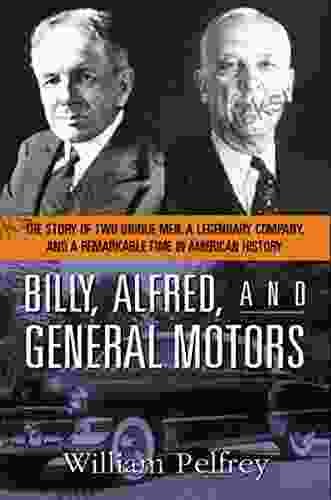 Billy Alfred and General Motors: The Story of Two Unique Men a Legendary Company and a Remarkable Time in American History