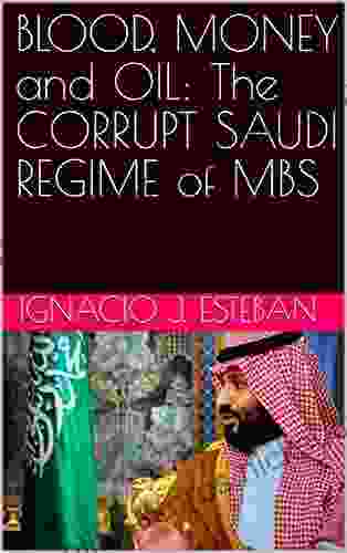 BLOOD MONEY And OIL: The CORRUPT SAUDI REGIME Of MBS