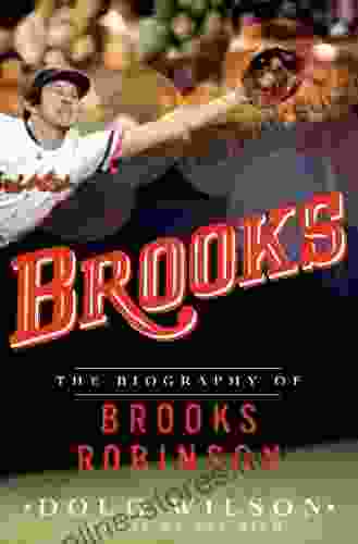 Brooks: The Biography Of Brooks Robinson