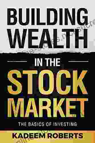 Building Wealth In The Stock Market: The Basics Of Investing