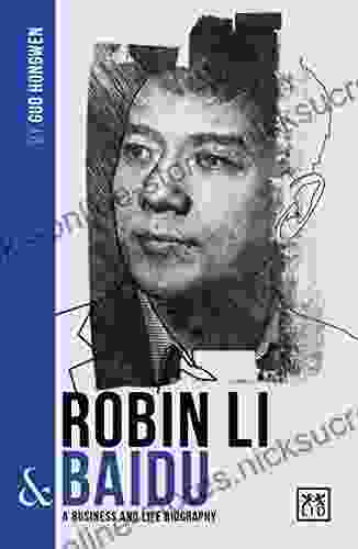 Robin Li Baidu: A Business and Life Biography (China Entrepreneurs Series)