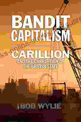 Bandit Capitalism: Carillion And The Corruption Of The British State