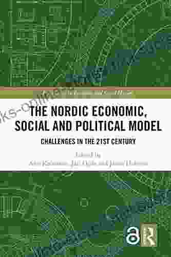 The Nordic Economic Social And Political Model: Challenges In The 21st Century (Perspectives In Economic And Social History)