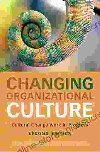 Changing Organizational Culture: Cultural Change Work In Progress