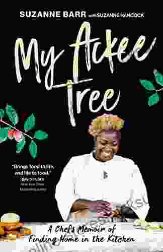 My Ackee Tree: A Chef s Memoir of Finding Home in the Kitchen