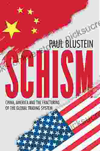 Schism: China America and the Fracturing of the Global Trading System