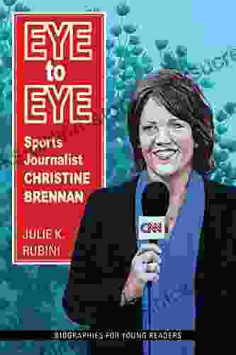 Eye to Eye: Sports Journalist Christine Brennan (Biographies for Young Readers)