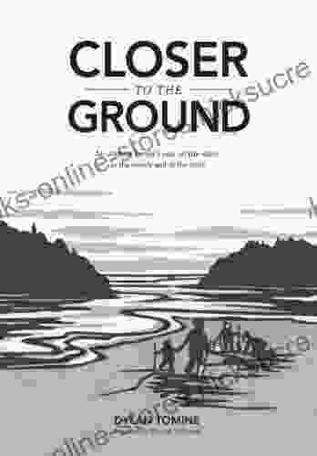 Closer To The Ground: An Outdoor Family S Year On The Water In The Woods And At The Table