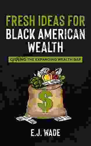 Fresh Ideas For Black American Wealth: Closing The Expanding Wealth Gap (1877 Series)