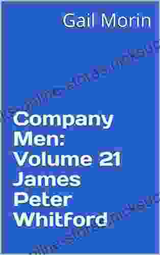 Company Men: Volume 21 James Peter Whitford