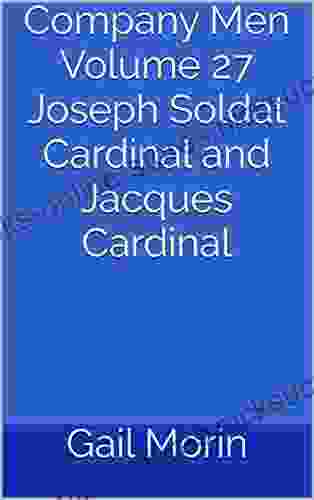 Company Men Volume 27 Joseph Soldat Cardinal And Jacques Cardinal