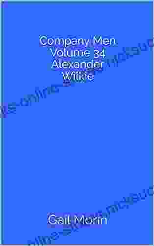 Company Men Volume 34 Alexander Wilkie