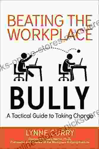 Beating the Workplace Bully: A Tactical Guide to Taking Charge