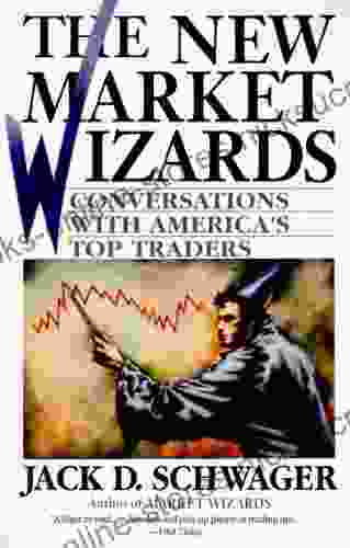 The New Market Wizards: Conversations With America S Top Traders