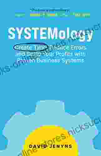 SYSTEMology: Create Time Reduce Errors And Scale Your Profits With Proven Business Systems