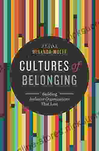 Cultures of Belonging: Building Inclusive Organizations that Last