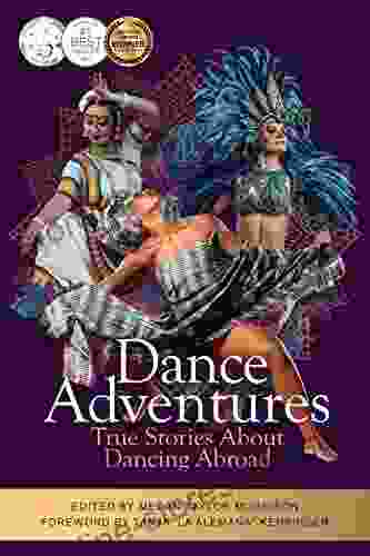 Dance Adventures: True Stories About Dancing Abroad