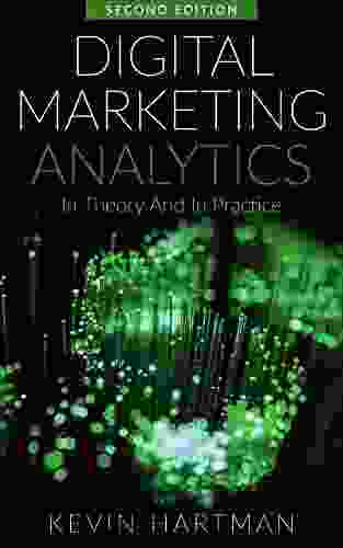 Digital Marketing Analytics: In Theory And In Practice