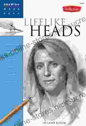 Lifelike Heads: Discover Your Inner Artist As You Learn To Draw Portraits In Graphite (Drawing Made Easy)