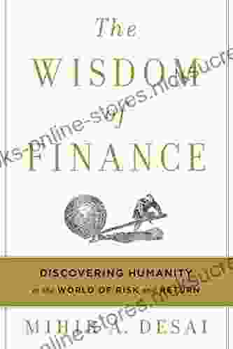 The Wisdom Of Finance: Discovering Humanity In The World Of Risk And Return