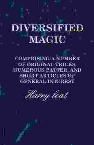 Diversified Magic Comprising A Number Of Original Tricks Humerous Patter And Short Articles Of General Interest