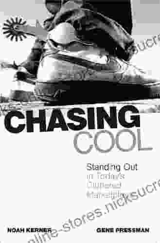 Chasing Cool: Standing Out in Today s Cluttered Marketplace