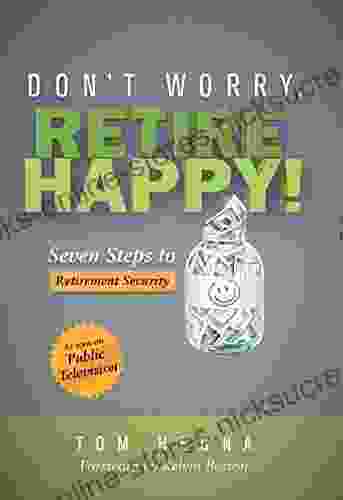 Don T Worry Retire Happy : Seven Steps To Retirement Security