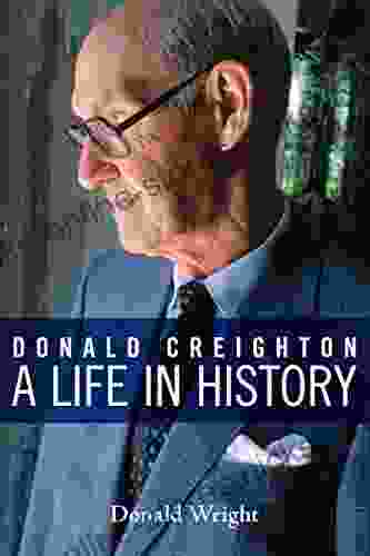 Donald Creighton: A Life in History