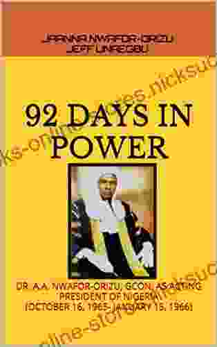 92 DAYS IN POWER: DR A A NWAFOR ORIZU GCON AS ACTING PRESIDENT OF NIGERIA (OCTOBER 16 1965 JANUARY 15 1966)