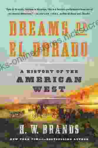 Dreams Of El Dorado: A History Of The American West