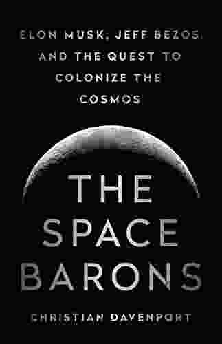 The Space Barons: Elon Musk Jeff Bezos And The Quest To Colonize The Cosmos