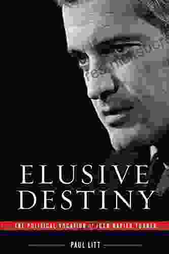 Elusive Destiny: The Political Vocation Of John Napier Turner