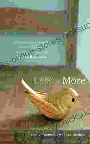 Less is More: Embracing Simplicity for a Healthy Planet a Caring Economy and Lasting Happiness