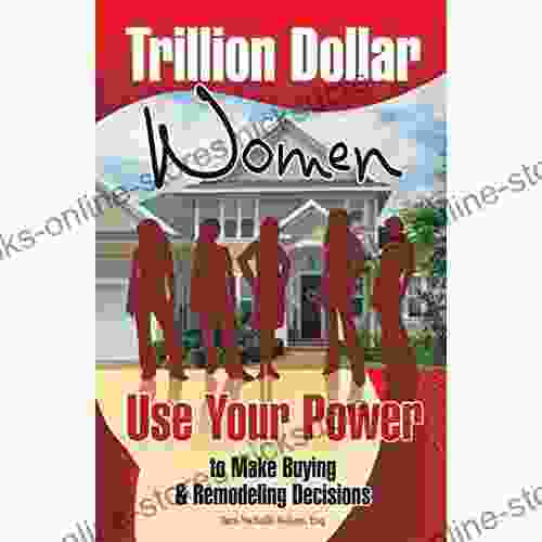 Trillion Dollar Women: Use Your Power To Make Buying Remodeling Decisions